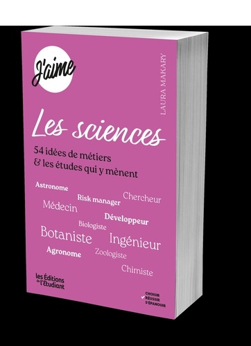 J'aime les sciences. 54 idées de métiers & les études qui y mènent