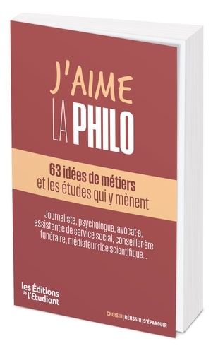 J'aime la philo. 63 idées de métiers et les études qui y mènent