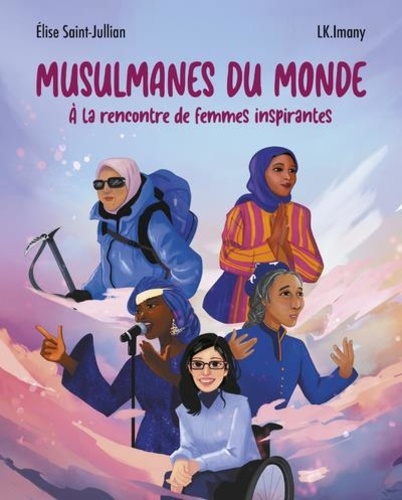 Musulmanes du monde. A la rencontre de femmes inspirantes