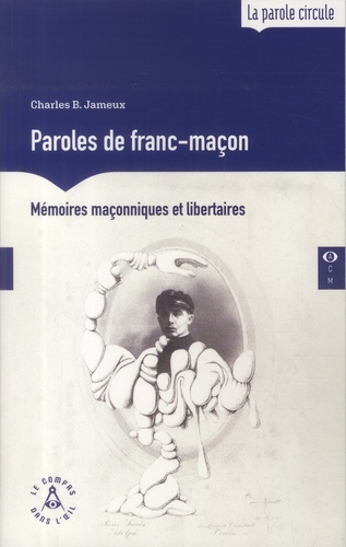 Paroles de franc-maçon. Mémoires maçonniques et libertaires