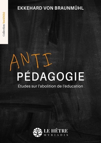 Antipédagogie. Etudes sur l'abolition de l'éducation