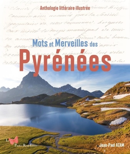 Mots et merveilles des Pyrénées. Anthologie littéraire illustrée