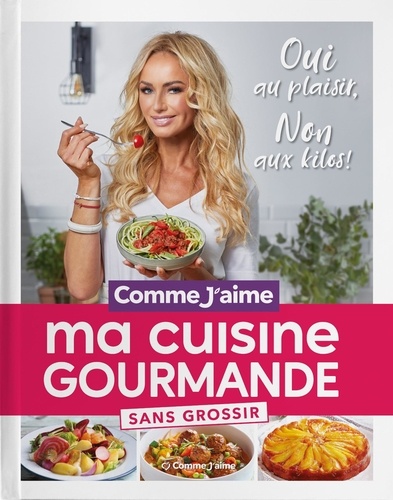 Ma Cuisine Gourmande sans grossir Comme j'aime