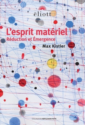 L'esprit matériel. Réduction et émergence