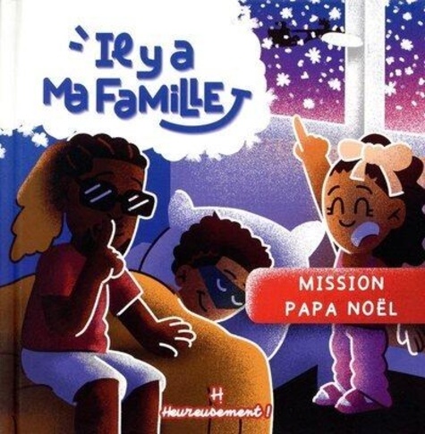 Il y a ma famille Tome 4 : Mission Papa Noël