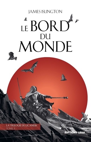 La trilogie de Licanius Tome 3 : Le bord du monde