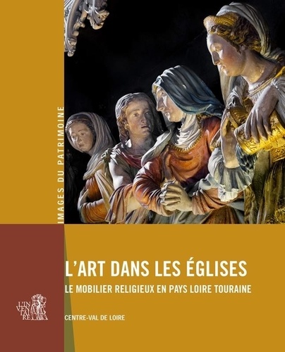 L'art dans les églises. Le mobilier religieux en Pays Loire Touraine