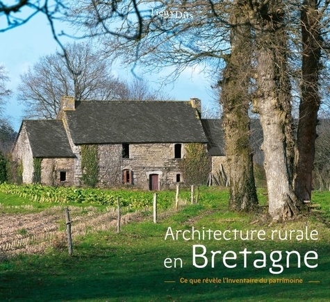 Architecture rurale en Bretagne. Ce que révèle l'Inventaire du patrimoine