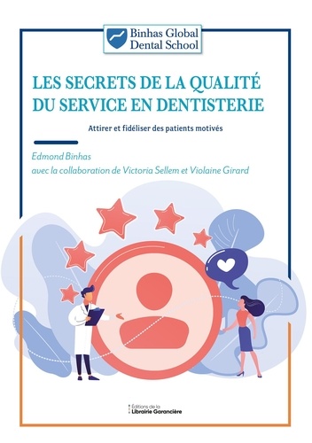 Les secrets de la qualité du service en dentisterie. Attirer et fidéliser des patients motivés