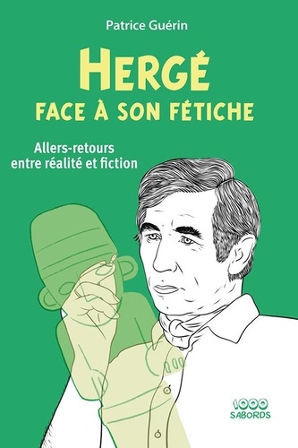 Hergé face à son fétiche. Allers-retours entre réalité et fiction