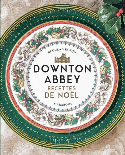 Downton Abbey. Recettes de Noël