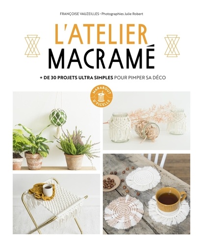 L'atelier macramé. + de 30 projets pour jouer avec des cordes