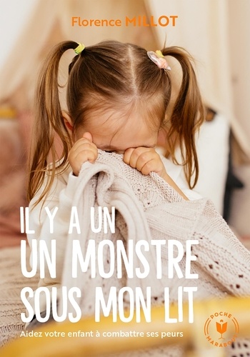 Il y a un monstre sous mon lit. Aidez votre enfant à vaincre ses peurs