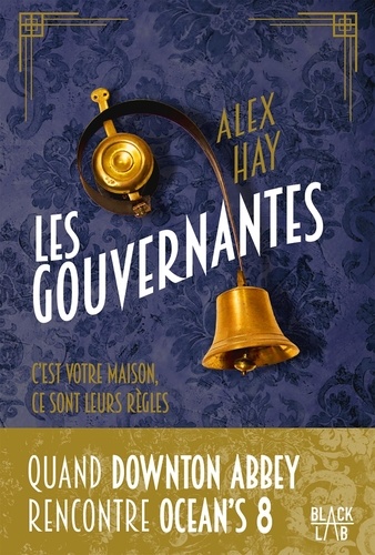 Les Gouvernantes. C'est votre maison, ce sont leurs règles