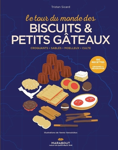 Le tour du monde des biscuits & petits gâteaux. Croquants, Sablés, Moelleux, Culte