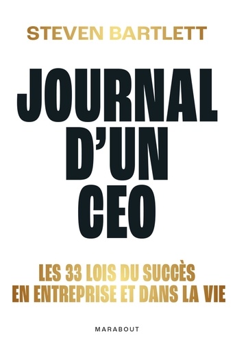 Journal d'un CEO. Les 33 lois du succès en entreprise et dans la vie