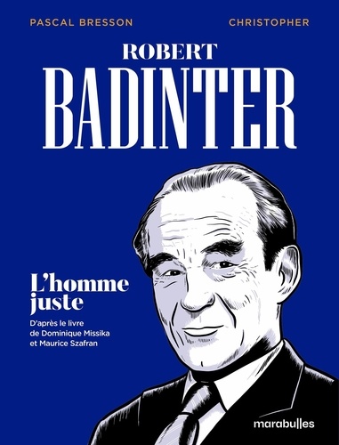 Robert Badinter. L'homme juste