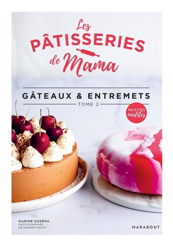 Les pâtisseries de Mama. Tome 2, Gâteaux et entremets