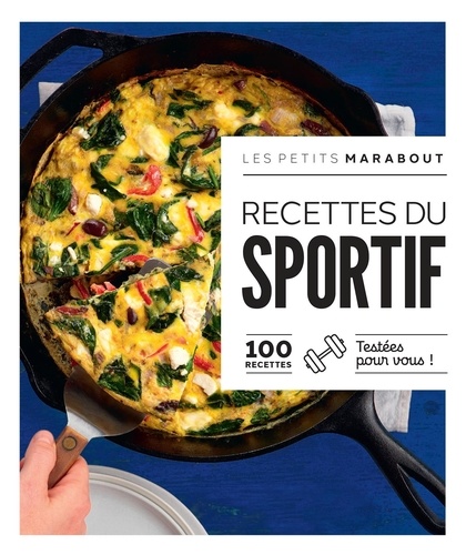 Recettes de sportif. 100 recettes testées pour vous !