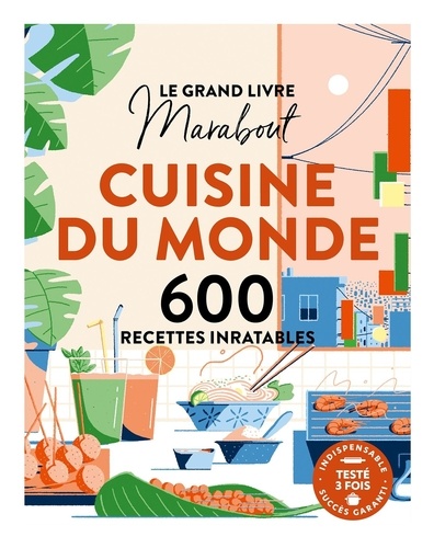 Cuisine du monde. 600 recettes inratables