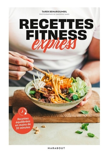 Recettes fitness express. Recettes équilibrées en moins de 20 minutes