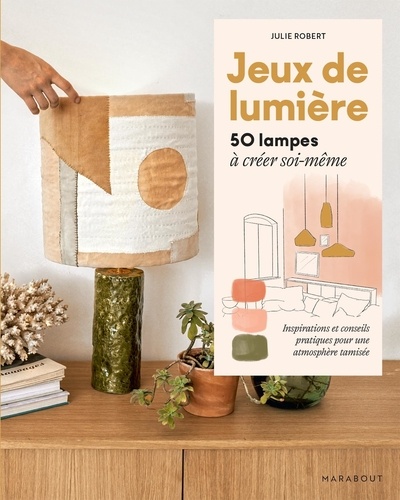 Jeux de lumière. 50 lampes à créer soi-même