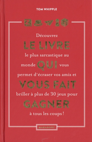 Le livre qui vous fait gagner. Découvez le livre le plus sacarstique au monde qui vous permettra d'écraser vos amis et vous fait briller à plus de 30 jeux pour gagner à tous les coups !