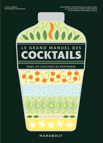 Le grand manuel des cocktails. Dans les coulisses du bartender