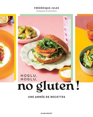 Noglu, noglu, no gluten ! Une année de recettes