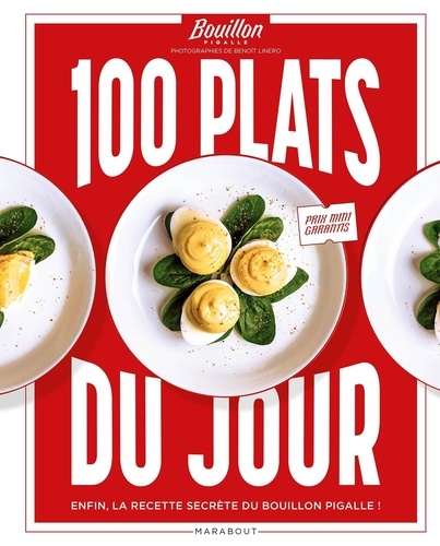 100 plats du jour. Enfin, la recette secrète du Bouillon Pigalle !