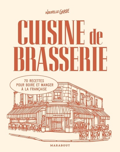 Cuisine de brasserie. 70 recettes pour boire et manger à la française