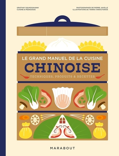 Le grand manuel de la cuisine chinoise. Comprendre, apprendre & maîtriser