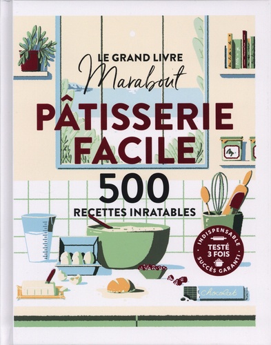 Pâtisserie facile. 500 recettes inratables