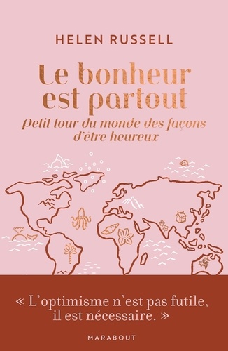 Le bonheur est partout. Petit tour du monde des façons d'être heureux