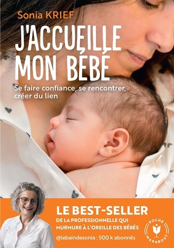 J'accueille mon bébé. Se faire confiance, se rencontrer, créer du lien