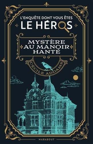 Le livre dont vous êtes le héros. Mystère au manoir hanté