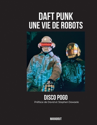 Daft Punk. Une vie de robots