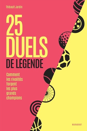 25 duels de légende. Comment les rivalités forgent les plus grands champions