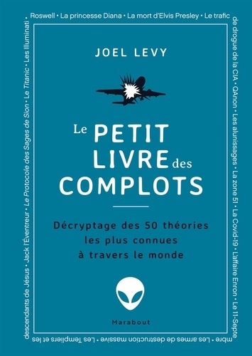 Le petit livre des complots. Décryptage des 50 théories les plus connues à travers le monde