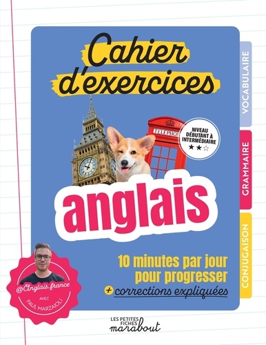 Anglais cahier d'exercices. 10 minutes par jour pour progresser + corrections expliquées