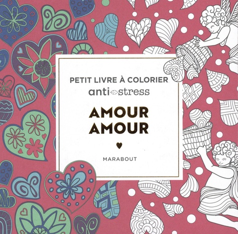 Amour amour. Petit livre à colorier Anti-stress