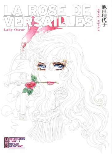 La Rose de Versailles, Lady Oscar. Coloriages Livre 1 : Niveau débutant