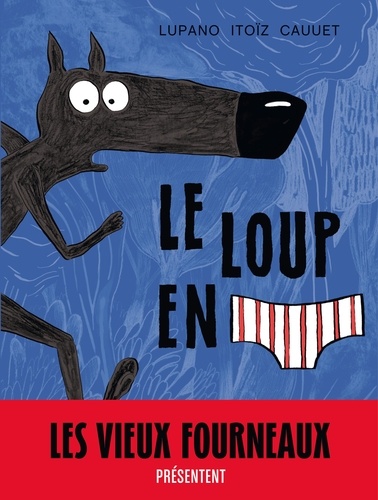 Le loup en slip Tome 1