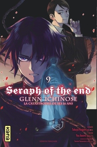 Seraph of the end - Glenn Ichinose, La catastrophe de ses 16 ans Tome 9