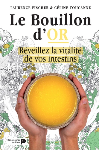 Le bouillon d'or. Réveillez la vitalité de vos intestins