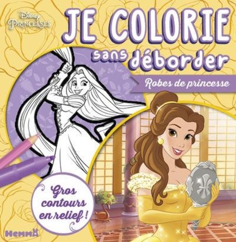 Je colorie sans déborder Disney Princess Robes de princesse. Gros contours en relief !