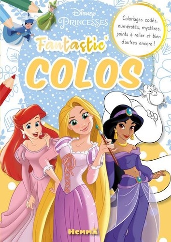 Disney Princesses. Coloriages codés, numérotés, mystères, points à relier et bien d'autres encore !