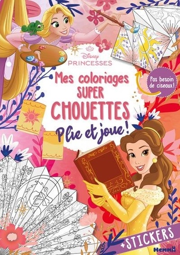 Mes coloriages super chouettes Disney Princesses. Plie et joue !