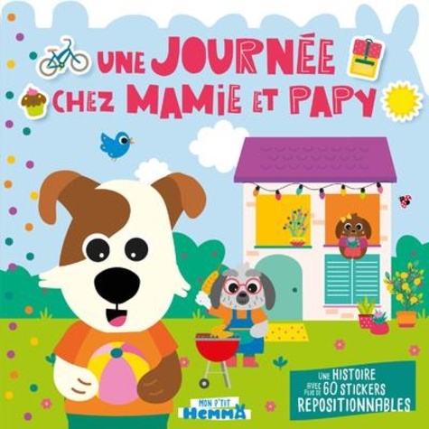 Une journée chez Mamie et Papy. Histoire avec stickers repositionnables