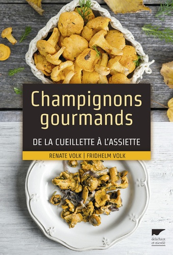 Champignons gourmands. De la cueillette à l'assiette